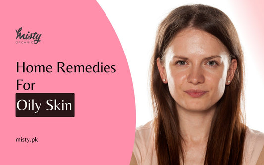 Home Remedies for Oily Skin