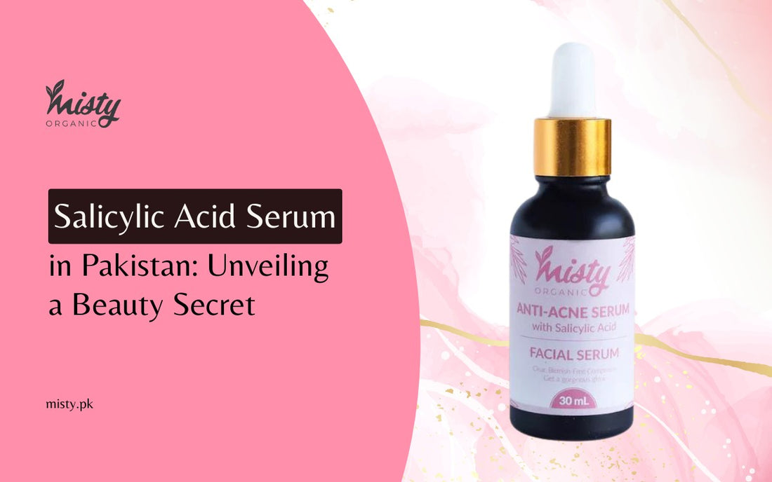 Salicylic Acid Serum In Pakistan: Unveiling A Beauty Secret